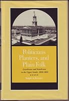 Politicians, planters, and plain folk: Courthouse and statehouse in the upper South, 1850-1860 0870491660 Book Cover