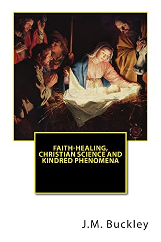 Faith-Healing, Christian Science and Kindred Ph... 1505873339 Book Cover