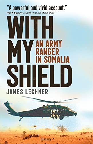 With My Shield: An Army Ranger in Somalia