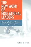 The New Work of Educational Leaders: Changing Leadership Practice in an Era of School Reform