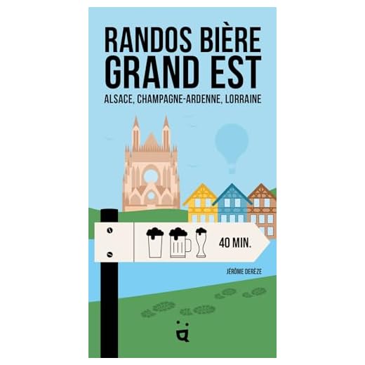 Randos Bière Grand Est: Alsace, Champagne-Ardenne, Lorraine