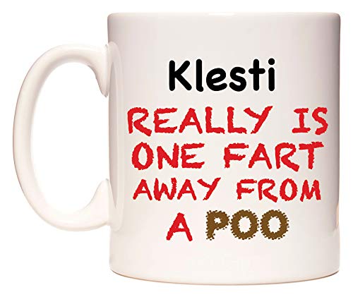 WeDoMugs Klesti Really is ONE Fart Away from A Poo - Ceramic 11oz Coffee Tea Gift Mug Cup