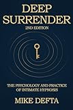 Deep Surrender: The Psychology and Practice of Intimate Hypnosis