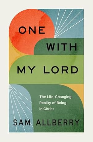 Book cover One with My Lord: The Life-Changing Reality of Being in Christ