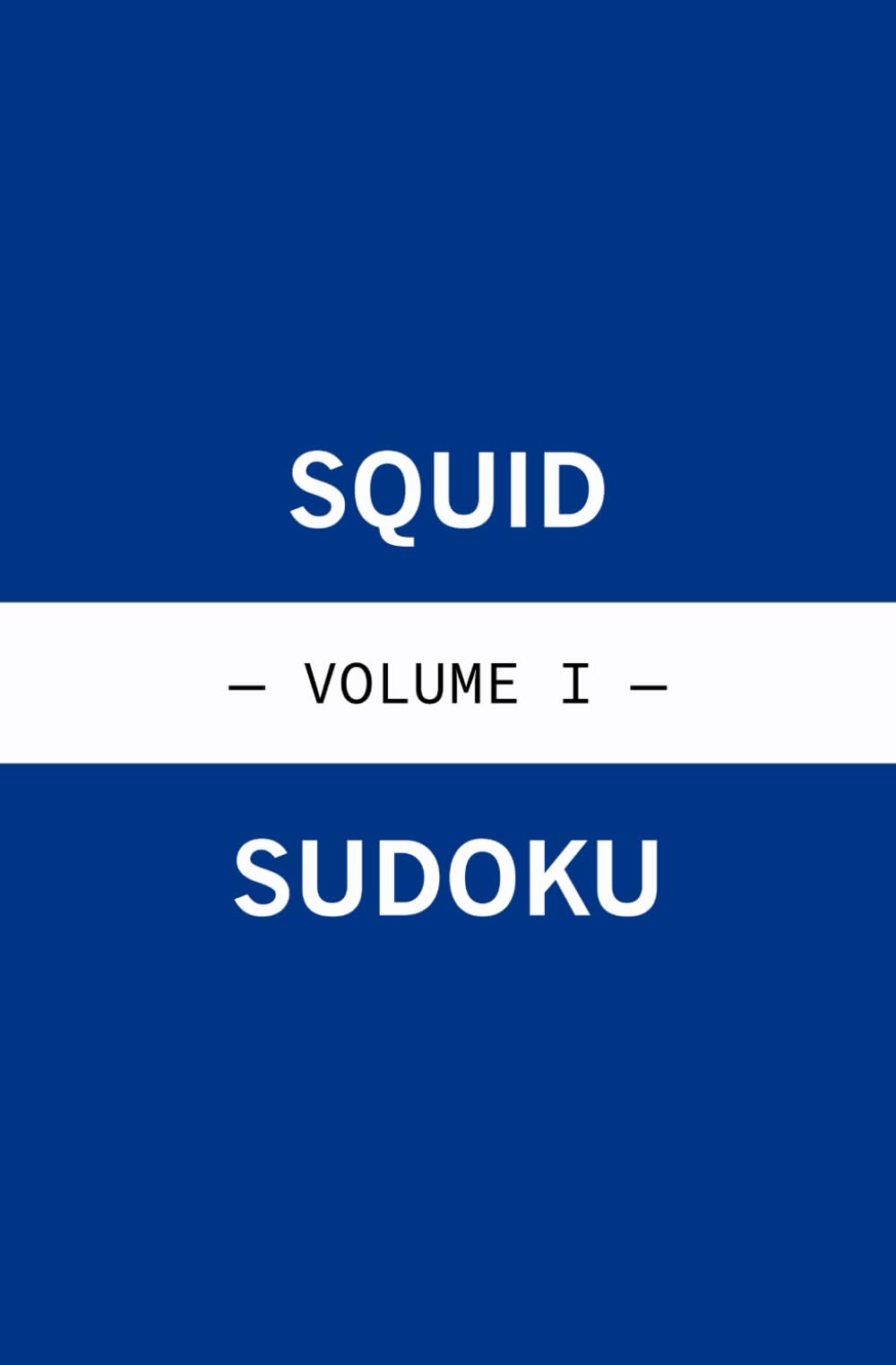 Squid Sudoku - Volume I (Number Logic Puzzles)