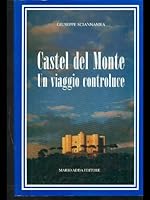 Castel del Monte: Un viaggio controluce 8880822349 Book Cover