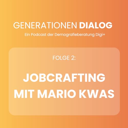 GENERATIONENDIALOG 2: Jobcrafting mit Mario Kwas, BA MA