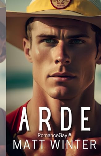 Arde: Novela Homoerótica Bomberos (Heterocuriosos) Enemies to lovers Macho alfa (Romance Gay)