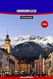  INNSBRUCK Travel Guide 2026: The Complete Guide to Austria’s Alpine Capital — Top Attractions, Ski Resorts, Scenic Day Trips, Local Food, Seasonal Itineraries & Essential Travel Tips