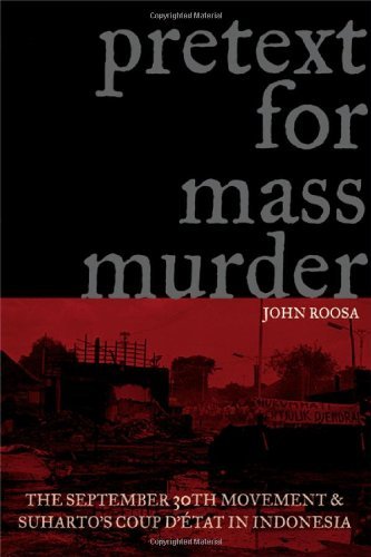 Pretext for Mass Murder: The September 30th Movement and Suharto's Coup d'Etat in Indonesia (New Perspectives in SE Asian Studies)