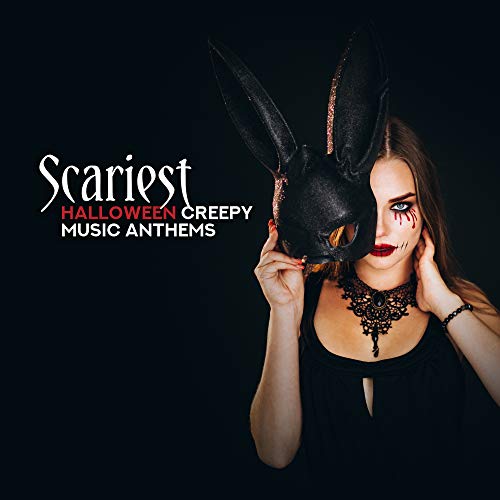 Scariest Halloween Creepy Music Anthems Scary Sounds