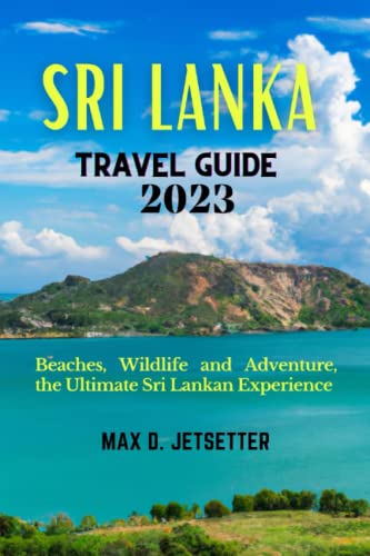Sri Lanka Travel Guide 2023: Beaches, Wildlife And Adventure, The Ultimate Sri Lankan Experience #TOP12