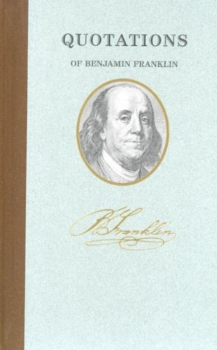 Quotations of Benjamin Franklin by Benjamin Fra... B01B98RLNA Book Cover