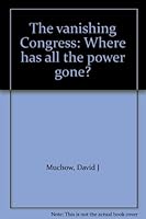 The Vanishing Congress: Where Has All the Power Gone? 088265005X Book Cover