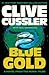 Blue Gold: A novel from the NUMA Files (NUMA Files series Book 2)