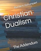 Christian Dualism: The Addendum 1795014865 Book Cover