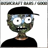 Bushcraft Bars / Good [Explicit]
