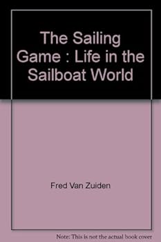 Paperback The Sailing Game : Life in the Sailboat World Book
