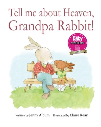 Tell Me About Heaven, Grandpa Rabbit!: A book to help children come to terms with losing someone special.