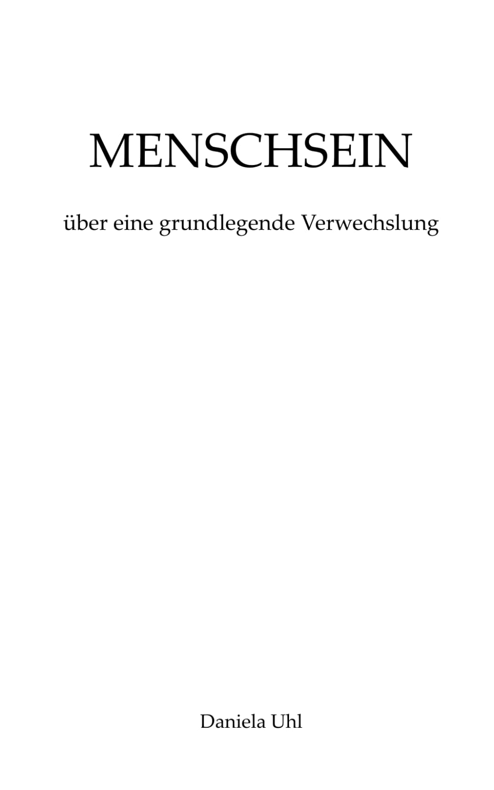 Menschsein: über eine grundlegende Verwechslung