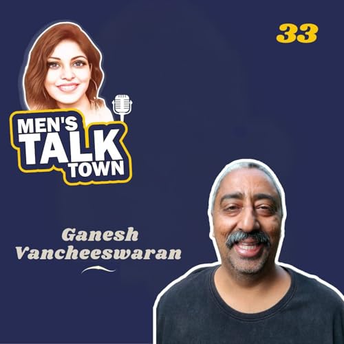 Empowering Women: A Worry-Free World with Ganesh Vancheeswaran : Episode 33