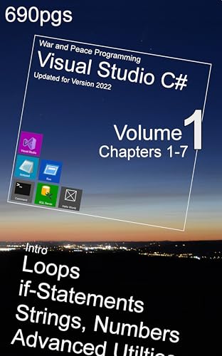 War and Peace - C# Programming 1 Vol.: Introduction to Programming in C# with Visual Studio (War and Peace - C# Programming Visual Studio 2022)