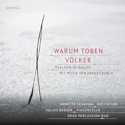 Warum toben Volker - Psalm in Dialogue with Music by Ernest Bloch