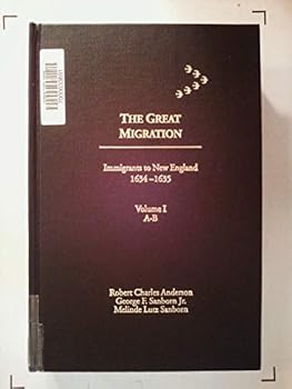 The Great Migration: Immigrants to New England 1634-1635, Vol. 1, A-B