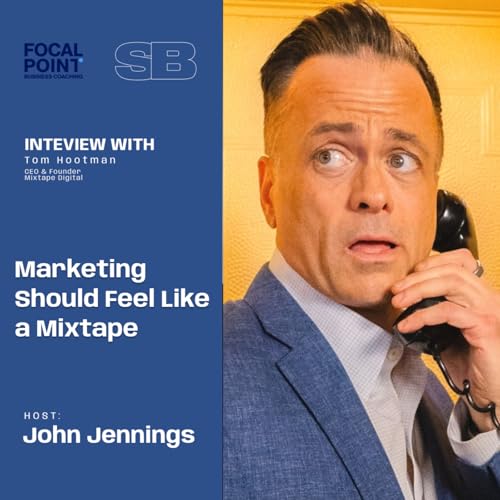 Ep73-Tom Hootman: “Marketing Should Feel Like a Mixtape”