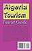 Algeria Tourism: Tourist Guide