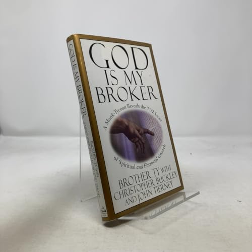 God Is My Broker : A Monk-Tycoon Reveals the 7 1/2 Laws of Spiritual and Financial Growth