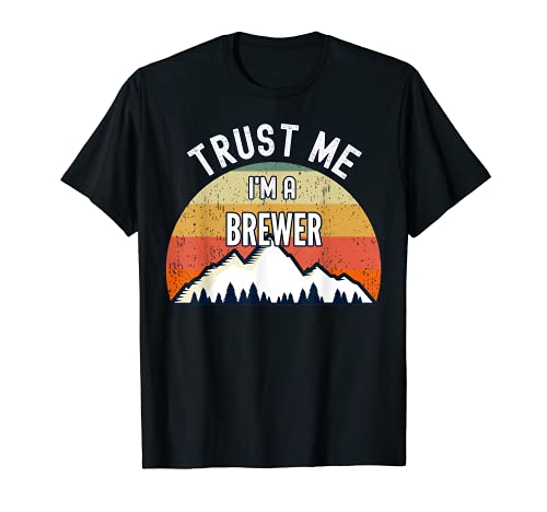 Regalo divertido para cerveza, Trust Me I'm a Brewer Camiseta