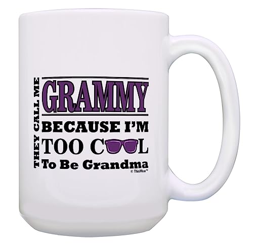 ThisWear Grammy Grandma Gift Call Me Grammy Because I'm Too Cool to Be Grandma 15oz Ceramic Coffee Mug with Handle White