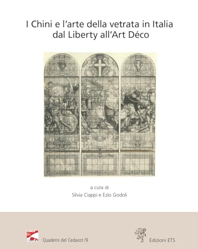 I Chini e l’arte della vetrata in Italia dal Liberty all'Art Déco. Atti del Convegno (Viareggio, Villa Argentina, 11-12 novembre 2022)