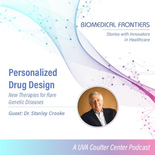 Personalized Drug Design: New Therapies for Rare Genetic Diseases with Dr. Stanley Crooke
