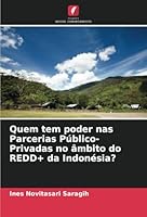 Quem tem poder nas Parcerias Público-Privadas no âmbito do REDD+ da Indonésia? (Portuguese Edition) 6208680379 Book Cover