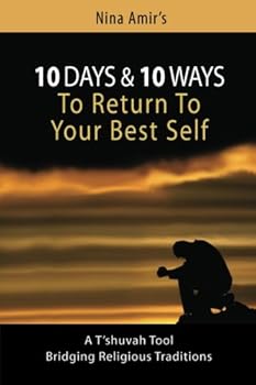 10 Days and 10 Ways to Return to Your Best Self : A T'shuvah Tool Bridging Religious Traditions
