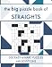 The Big Puzzle Book of Straights: 500 Easy to Hard Str8ts Puzzles with Solutions