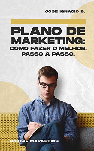 Plano de Marketing: Como fazer o melhor, passo a passo.