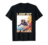I Jump Out Of Planes I Funny Skydiving and Parachute T-Shirt