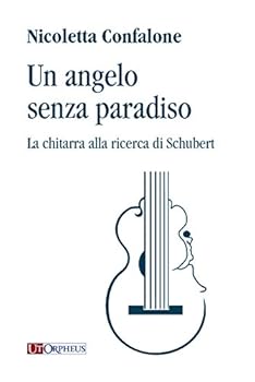 Paperback Confalone: Un angelo senza paradiso. La chitarra alla ricerca di Schubert Book