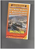 Der wilde Robert: Oschatz-Mügeln/S`Bimmelbahnel im Osterzgebirge: Freital-Hainsberg - Kurort Kipsdorf - Mit historischen Szenen aus den sechziger Jahren (VHS)