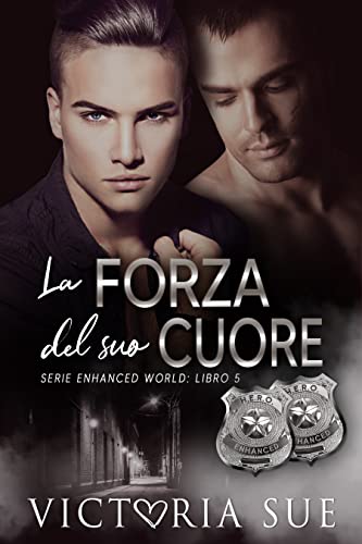 La forza del Suo Cuore (Serie Enhanced World Vol. 5) di [Victoria Sue, Quixote Edizioni]