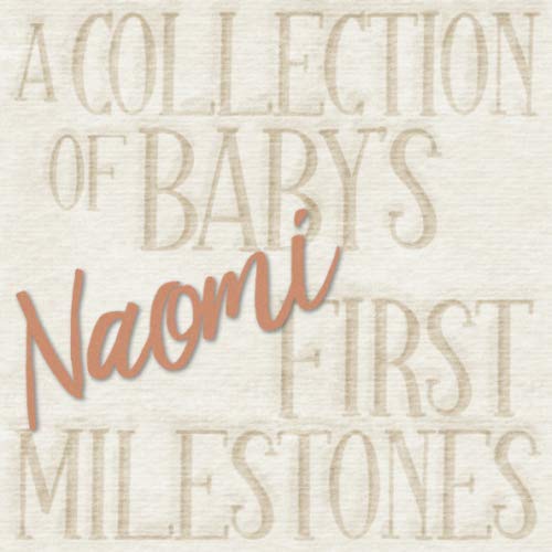 Naomi - A Collection of Baby's First Milestones: The personalized Baby Memory Book to fill out, add photos to and design yourself