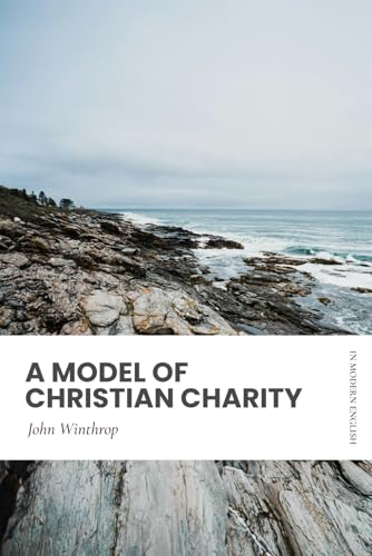 A Model of Christian Charity: In Modern, Updated English