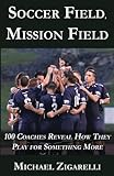 Soccer Field, Mission Field: 100 Coaches Reveal How They Play for Something More