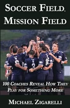Paperback Soccer Field, Mission Field: 100 Coaches Reveal How They Play for Something More Book