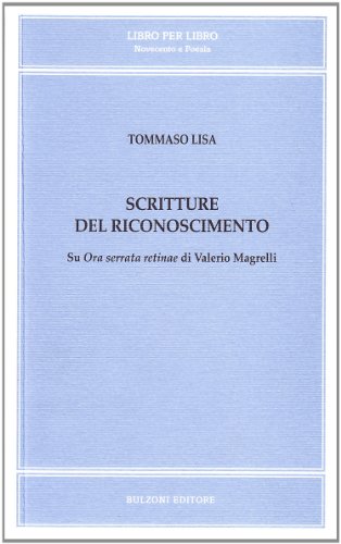 9788883199622 Scritture del riconoscimento su «Ora serrata retinae» di Valerio Magrelli