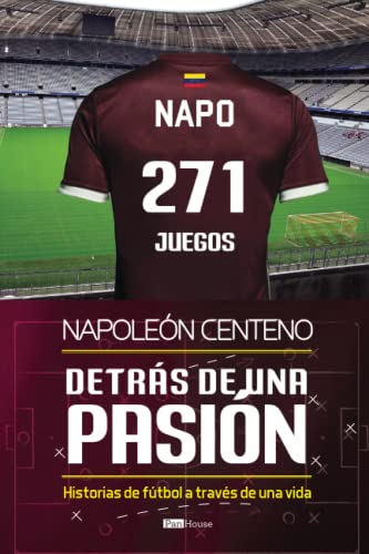 Detrás de una pasión: Historias de fútbol a través de una vida