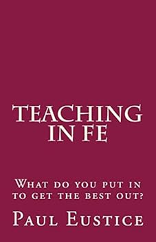 Paperback Teaching in FE: What do you put in to get the best out? Book